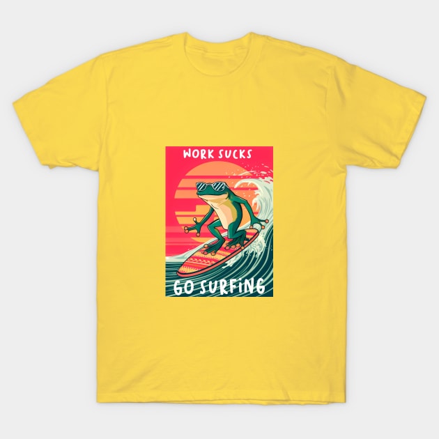 frog playing surf board ,wave rider, with text work sucks , go surfing T-Shirt by KENG 51